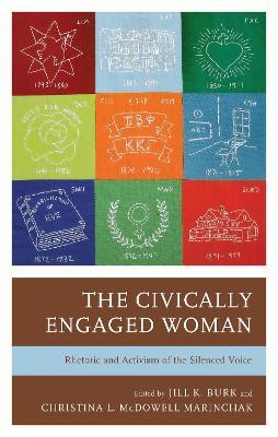 The Civically Engaged Woman: Rhetoric and Activism of the Silenced Voice - cover