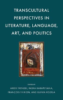 Transcultural Perspectives in Literature, Language, Art, and Politics - cover