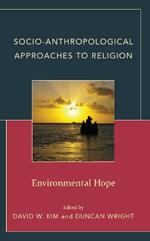 Socio-Anthropological Approaches to Religion: Environmental Hope
