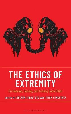 The Ethics of Extremity: On Hearing, Seeing, and Feeling Each Other - cover