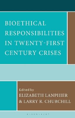 Bioethical Responsibilities in Twenty-First Century Crises - cover