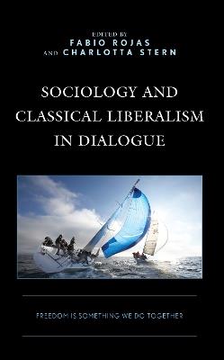 Sociology and Classical Liberalism in Dialogue: Freedom is Something We Do Together - cover