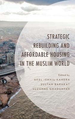 Strategic Rebuilding and Affordable Housing in the Muslim World - cover