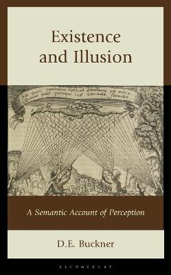 Existence and Illusion: A Semantic Account of Perception - D. E. Buckner - cover