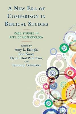 A New Era of Comparison in Biblical Studies: Case Studies in Applied Methodology - cover