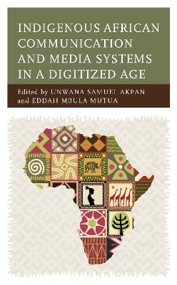 Indigenous African Communication and Media Systems in a Digitized Age - cover