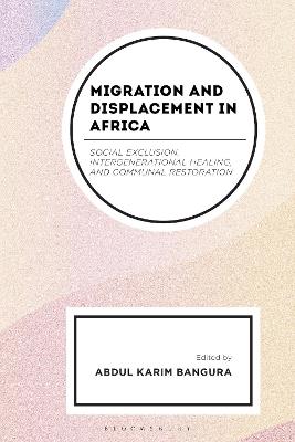 Migration and Displacement in Africa: Social Exclusion, Intergenerational Healing, and Communal Restoration - cover