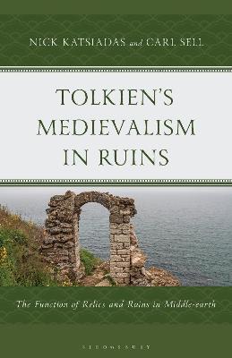 Tolkien's Medievalism in Ruins: The Function of Relics and Ruins in Middle-earth - cover