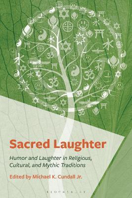Sacred Laughter: Humor and Laughter in Religious, Cultural, and Mythic Traditions - cover