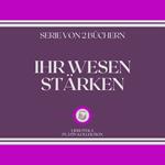 IHR WESEN STÄRKEN (SERIE VON 2 BÜCHERN)