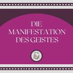 Die Manifestation Des Geistes