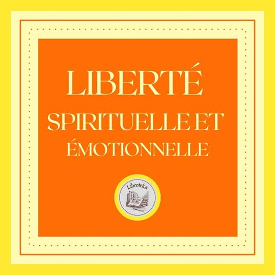 Liberté Spirituelle Et Émotionnelle