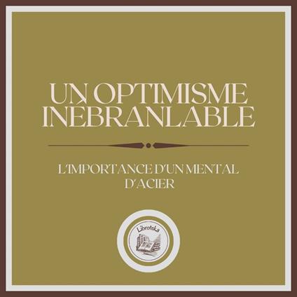 Un Optimisme Inébranlable: L'importance d'un mental d'acier