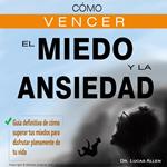 CÓMO VENCER EL MIEDO Y LA ANSIEDAD