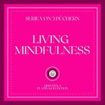 LIVING MINDFULNESS (SERIE VON 3 BÜCHERN)