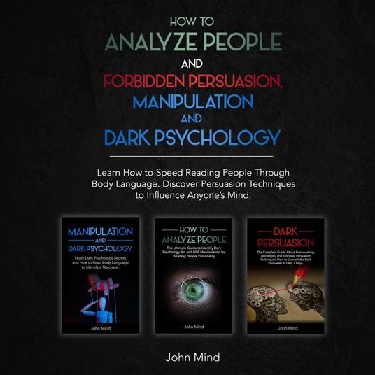 How to Analyze People and Forbidden Persuasion, Manipulation and Dark Psychology