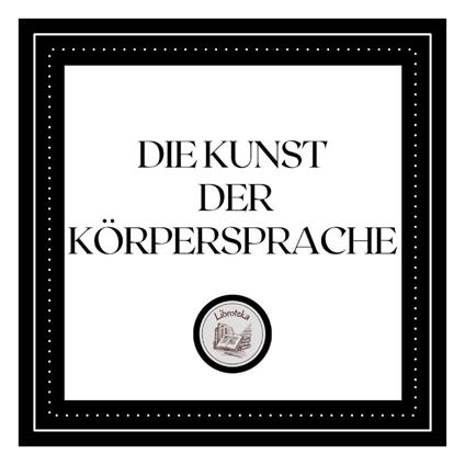 Die Kunst der Körpersprache