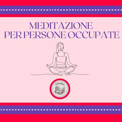 Meditazione per persone occupate