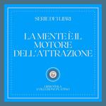 LA MENTE È IL MOTORE DELL'ATTRAZIONE (SERIE DI 3 LIBRI)