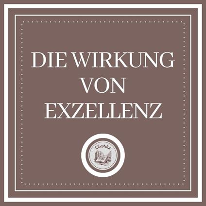 Die Wirkung Von Exzellenz