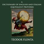 Dictionary of English and Italian Equivalent Proverbs, A