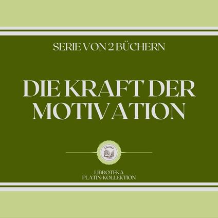 DIE KRAFT DER MOTIVATION (SERIE VON 2 BÜCHERN)