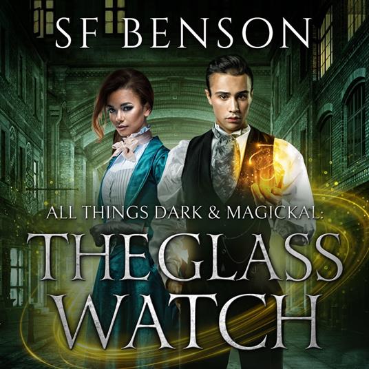 Glass Watch, The: All Things Dark & Magickal, Book One