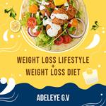 WEIGHT LOSS LIFESTYLE + A WEIGHT LOSS DIET, A