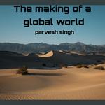making of a global world, The