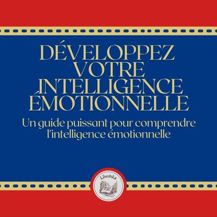 Développez votre intelligence émotionnelle