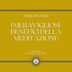 I MERAVIGLIOSI BENEFICI DELLA MEDITAZIONE (SERIE DI 4 LIBRI)