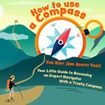 How to Use a Compass For Kids (And Adults Too!)
