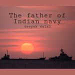father of Indian navy, The