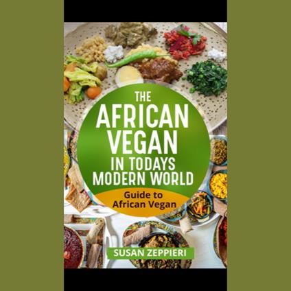 African Vegan in Today’s Modern World, The
