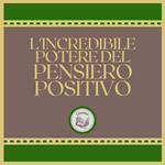 L'incredibile potere del pensiero positivo