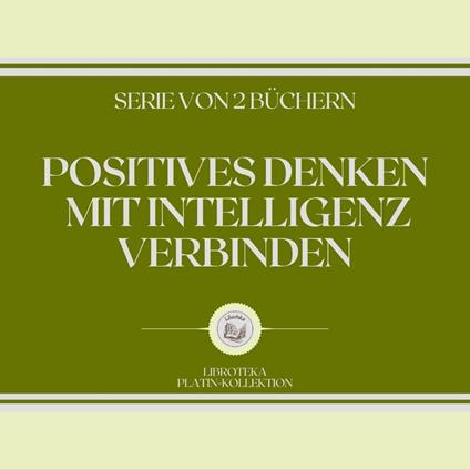 POSITIVES DENKEN MIT INTELLIGENZ VERBINDEN (SERIE VON 2 BÜCHERN)