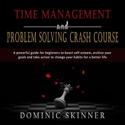 Time Management and Problem Solving Crash Course