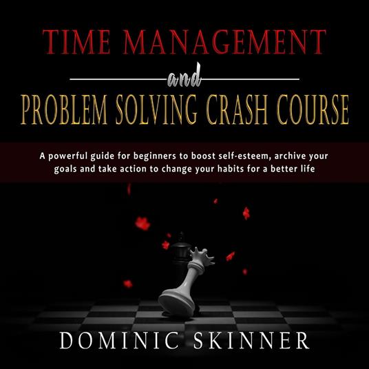 Time Management and Problem Solving Crash Course