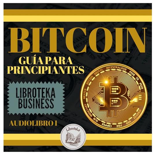 Bitcoin: Guía Para Principiantes