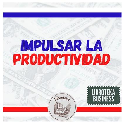 Impulsar La Productividad