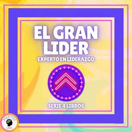 EL GRAN LIDER EXPERTO EN LIDERAZGO - SERIE DE 4 LIBROS