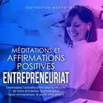 Méditations et Affirmations Positives - Entrepreneuriat