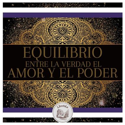 Equilibrio Entre La Verdad, El Amor Y El Poder