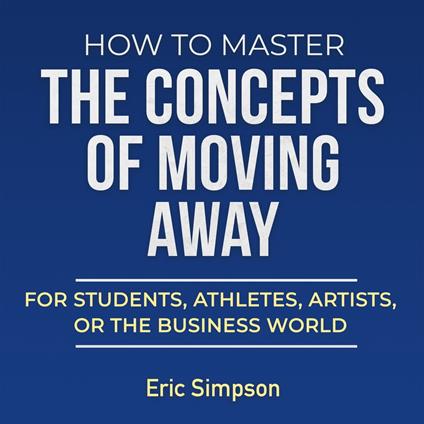 How To Master The Concepts Of Moving Away
