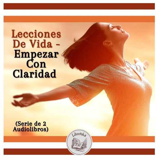 Lecciones De Vida - Empezar Con Claridad (Serie de 2 Audiolibros)
