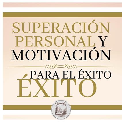 Superación Personal Y Motivación Para El Éxito