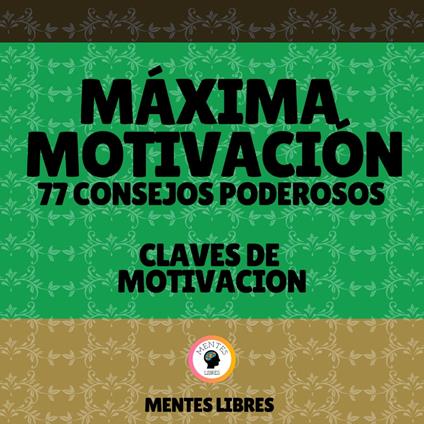 Máxima Motivación 77 Poderosos Consejos - Claves De Motivación
