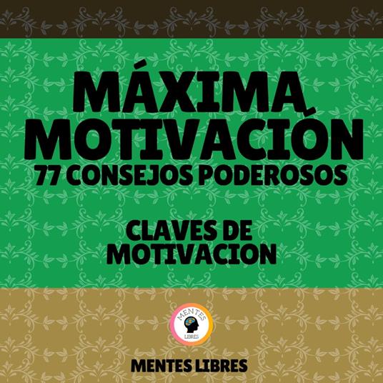 Máxima Motivación 77 Poderosos Consejos - Claves De Motivación