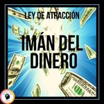 Imán del Dinero: Ley de Atracción