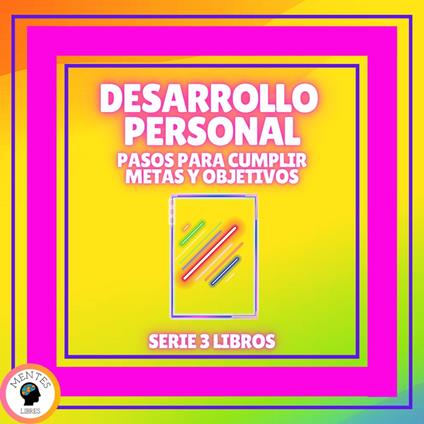 DESARROLLO PERSONAL: Pasos para cumplir METAS y OBJETIVOS - SERIE DE 3 LIBROS